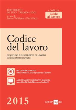 Il codice del lavoro. Disciplina del rapporto di lavoro subordinato privato