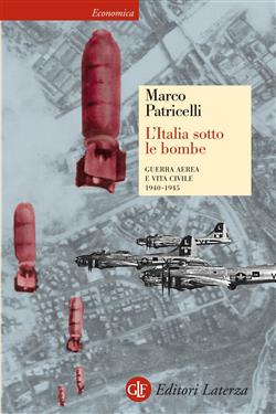 L'Italia sotto le bombe. Guerra aerea e vita civile 1940-1945