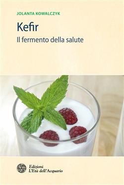 Kefir. Il fermento della salute