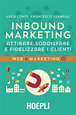 Inbound marketing. Attirare, soddisfare e fidelizzare i clienti