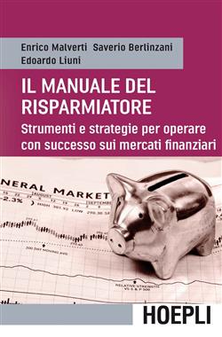 Il manuale del risparmiatore. Strumenti e strategie per operare con successo sui mercati finanziari