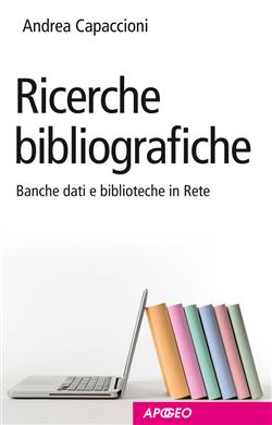 Ricerche bibliografiche. Banche dati e biblioteche in rete