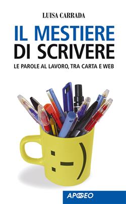 Il mestiere di scrivere. Le parole al lavoro, tra carta e web