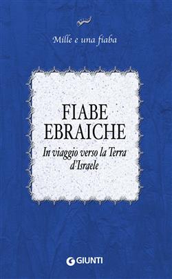 Fiabe ebraiche. In viaggio verso la terra d'Israele