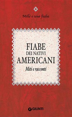 Fiabe dei nativi americani. Miti e racconti