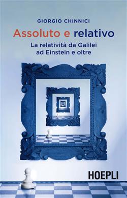 Assoluto e relativo. La relatività da Galileo ad Einstein e oltre