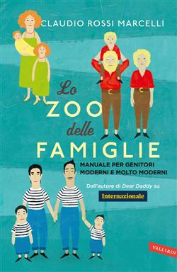 Lo zoo delle famiglie. Manuale per genitori moderni e molto moderni