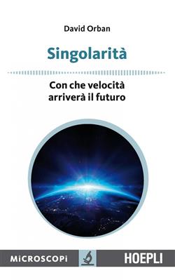 Singolarità. Con che velocità arriverà il futuro