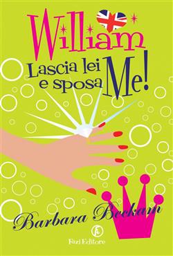 William lascia lei e sposa me!