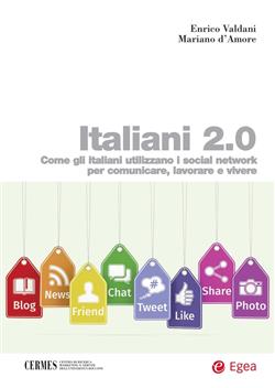 Italiani 2.0. Come gli italiani utilizzano i social network per comunicare, lavorare e vivere