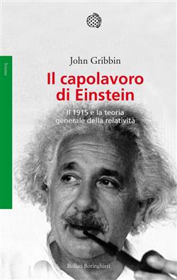 Il capolavoro di Einstein. Il 1915 e la teoria generale della relatività