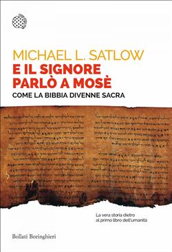 E il Signore parlò a Mosè. Come la Bibbia divenne sacra