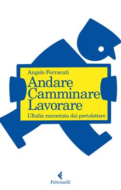 Andare, camminare, lavorare. L'Italia raccontata dai portalettere