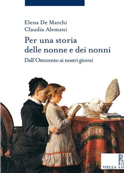 Per una storia delle nonne e dei nonni. Dall'Ottocento ai nostri giorni