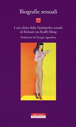 Biografie sessuali. I casi clinici dalla "Psychopatia sexualis" di Richard von Krafft-Ebing