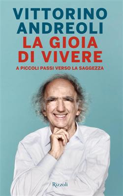 La gioia di vivere. A piccoli passi verso la saggezza