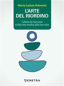 L'arte del riordino. Libera la tua casa e dai una svolta alla tua vita