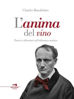 L'anima del vino. Poesie e riflessioni sull'ebbrezza creatrice