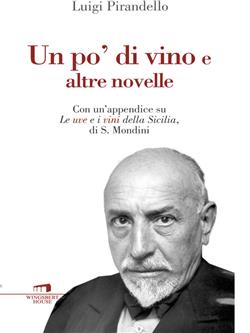 Un po' di vino e altre novelle. Con un'appendice su "Le uve e i vini della Sicilia" di S. Mondini