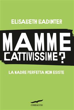 Mamme cattivissime? La madre perfetta non esiste