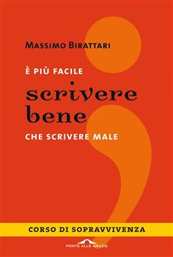 È più facile scrivere bene che scrivere male. Corso di sopravvivenza