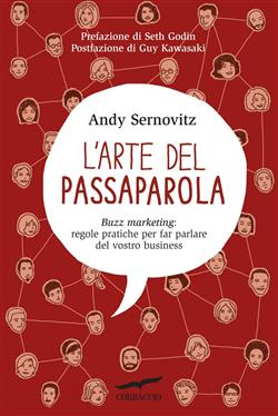 L'arte del passaparola. Buzz marketing: regole pratiche per far parlare del vostro business