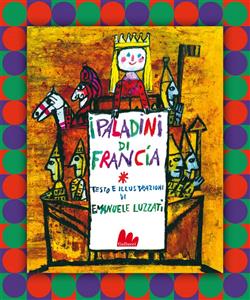 I paladini di Francia. Ediz. illustrata