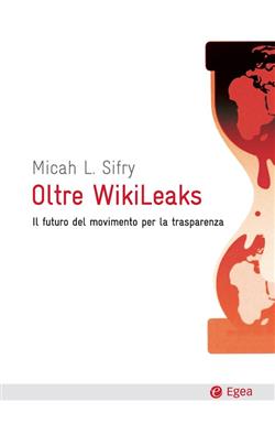 Oltre Wikileaks. Il futuro del movimento per la trasparenza