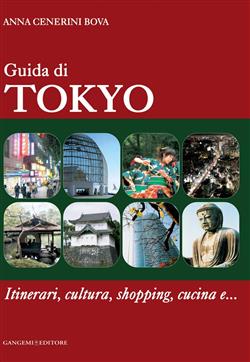 Guida di Tokyo. Itinerari, cultura, shopping, cucina e...