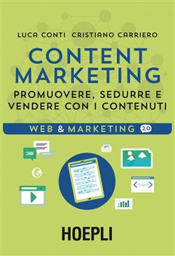 Content marketing. Promuovere, sedurre e vendere con i contenuti