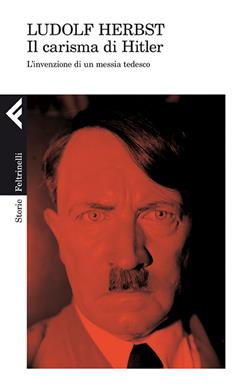 Il carisma di Hitler. L'invenzione di un messia tedesco