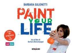 Paint your life. Da un'idea di Barbara Boncompagni