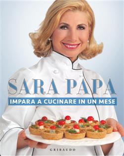 Impara a cucinare in un mese. Ediz. illustrata