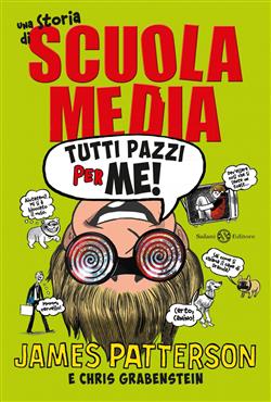 Tutti pazzi per me! Una storia di scuola media