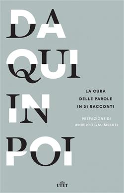 Da qui in poi. La cura delle parole in 21 racconti