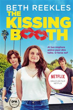 The kissing booth. Al tuo migliore amico puoi dire tutto. O forse no?