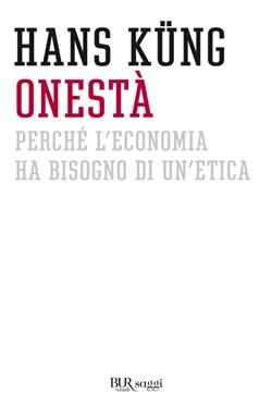 Onestà. Perché l'economia ha bisogno di un'etica