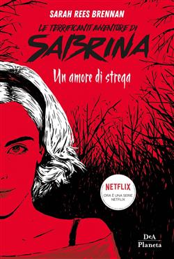 Le terrificanti avventure di Sabrina. Un amore di strega