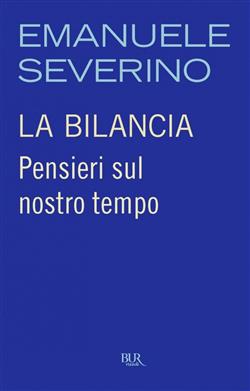 La bilancia. Pensieri sul nostro tempo