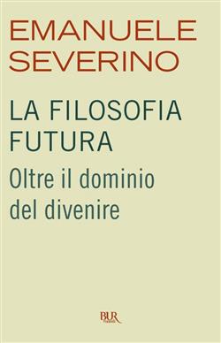 La filosofia futura. Oltre il dominio del divenire