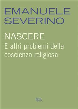 Nascere. E altri problemi della coscienza religiosa