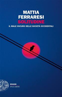 Solitudine. Il male oscuro delle società occidentali