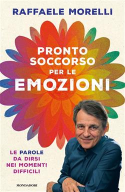 Pronto soccorso per le emozioni. Le parole da dirsi nei momenti difficili