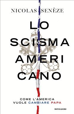 Lo scisma americano. Come l'America vuole cambiare papa