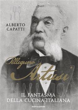 Pellegrino Artusi. Il fantasma della cucina italiana