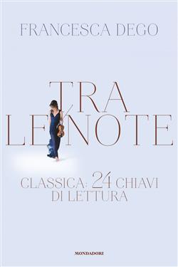 Tra le note. Classica: 24 chiavi di lettura