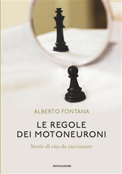 Le regole dei motoneuroni. Storie di vita da raccontare