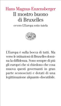 Il mostro buono di Bruxelles. Ovvero l'Europa sotto tutela