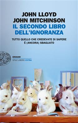 Il secondo libro dell'ignoranza. Tutto quello che credevate di sapere è (ancora) sbagliato