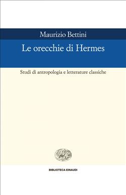 Le orecchie di Hermes. Studi di antropologia e letterature classiche